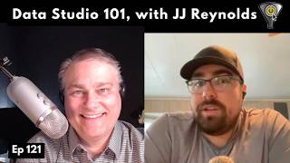 Data Studio 101, with JJ Reynolds