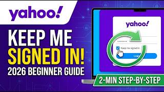 Yahoo Keep Me Signed In Article 2026 Step by Step Beginner Guide 2 Min