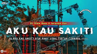 DJ AKU KAU SAKITI || Diva Hani •SLOW BASS X JARANAN DOR VIRAL TIKTOK 2024 •KIPLI ID