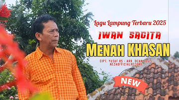 LAGU LAMPUNG TERBARU 2025 • MENAH KHASAN • IWAN SAGITA • CIPT.YUSUF RS / ARR. DEAN LOGIS
