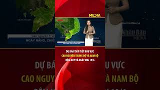 Dự báo thời tiết đêm nay và ngày mai khu vực Cao nguyên Trung Bộ và Nam Bộ ngày 19/6 #thoitiet