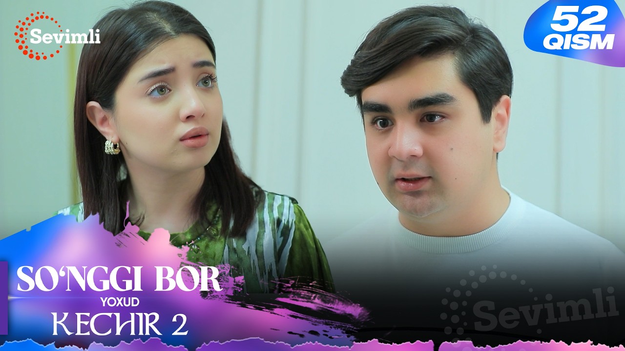 So'nggi bor yoxud Kechir 2 52-qism (milliy serial) | Сўнгги бор ёхуд Кечир 2 52-қисм (миллий сериал)