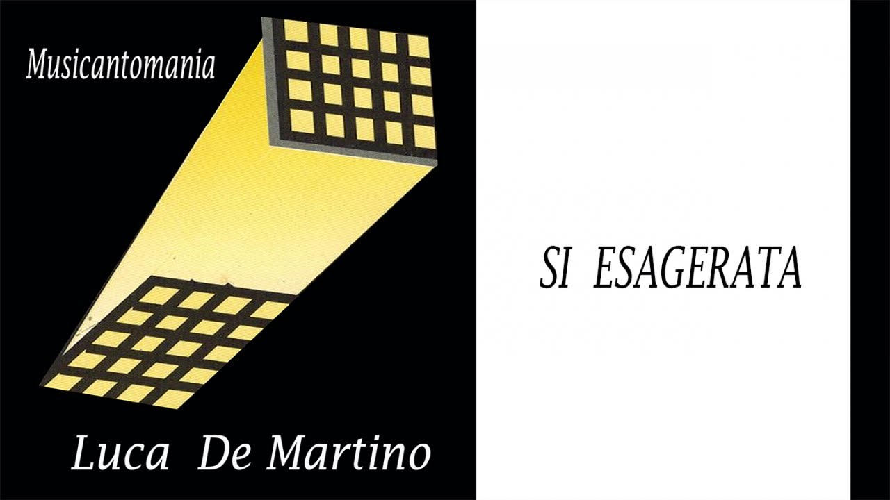 Luca De Martino - Si esagerata