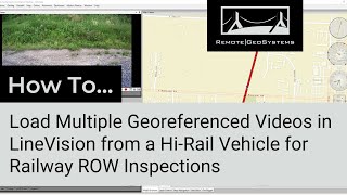 How to Load Multiple Georeferenced Videos from a Hi-Rail Vehicle to LineVision
