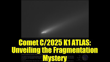 Comet C/2025 K1 ATLAS: Unveiling the Fragmentation Mystery