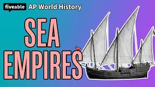 AP World History - Unit 3: Sea Empires & Trade Routes