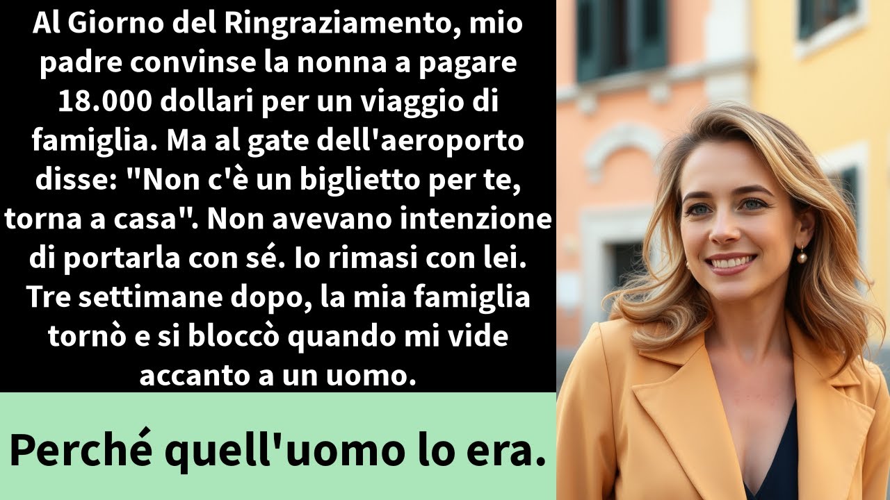 Al Giorno del Ringraziamento, mio padre convinse la nonna a pagare 18.000 dollari per un viaggio