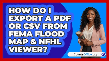 How Do I Export A PDF Or CSV From FEMA   Flood Map & NFHL Viewer? | CountyOffice News