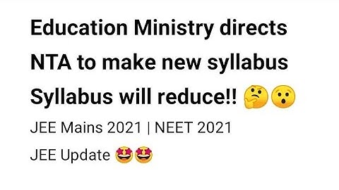 Education Ministry directs NTA to make new syllabus | JEE Mains 2021 | NEET 2021 | JEE Update 🤩🤩