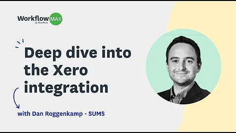 Xero integration webinar with Dan Roggenkamp