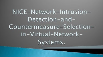 NICE-Network-Intrusion-Detection-and-  Countermeasure-Selection-in-Virtual-Network-  Systems. ppt