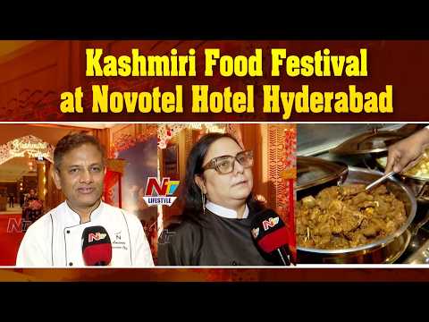 Kashmiri Food Festival at Novotel Hotel Hyderabad Airport | NTV Lifestyle