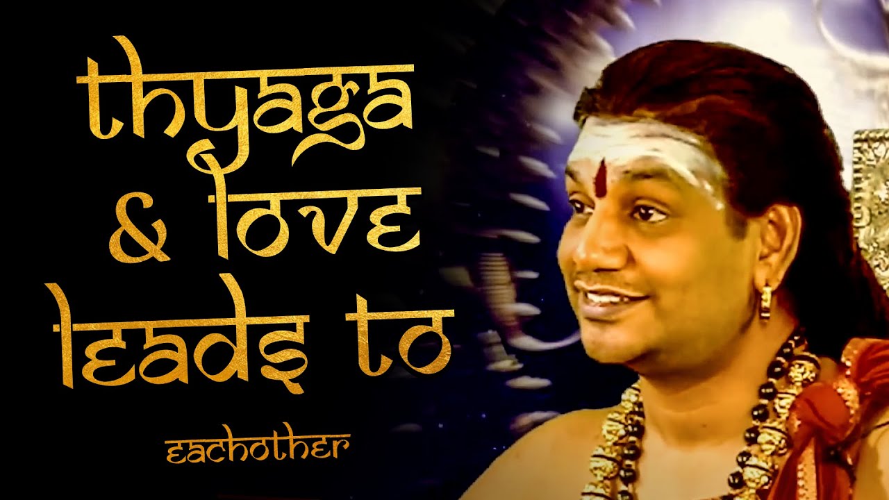 Love Leads to Thyaga, Thyaga Leads To Love #Nithyananda #Kailasa - YouTube