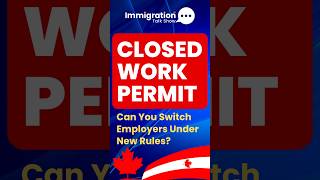 Can You Switch Employers on a Closed Work Permit?