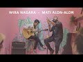 Wira Nagara - MATI ALON-ALON