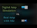 Digital Amp Sims vs. Real Amp with Mic | Finallly Settling the Debate &amp; Discussing the FACTS