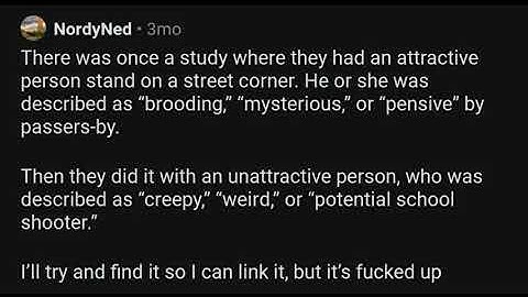 What things are charming/sexy if you are attractive, but weird/creepy if you are not? r/AskReddit