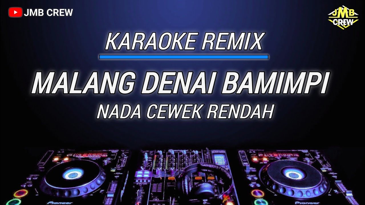 Karaoke Malang Denai Bamimpi Versi Remix Nada Cewek Rendah