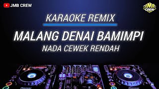 Karaoke Malang Denai Bamimpi Versi Remix Nada Cewek Rendah