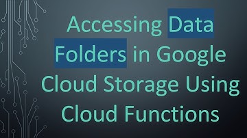 Accessing Data Folders in Google Cloud Storage Using Cloud Functions