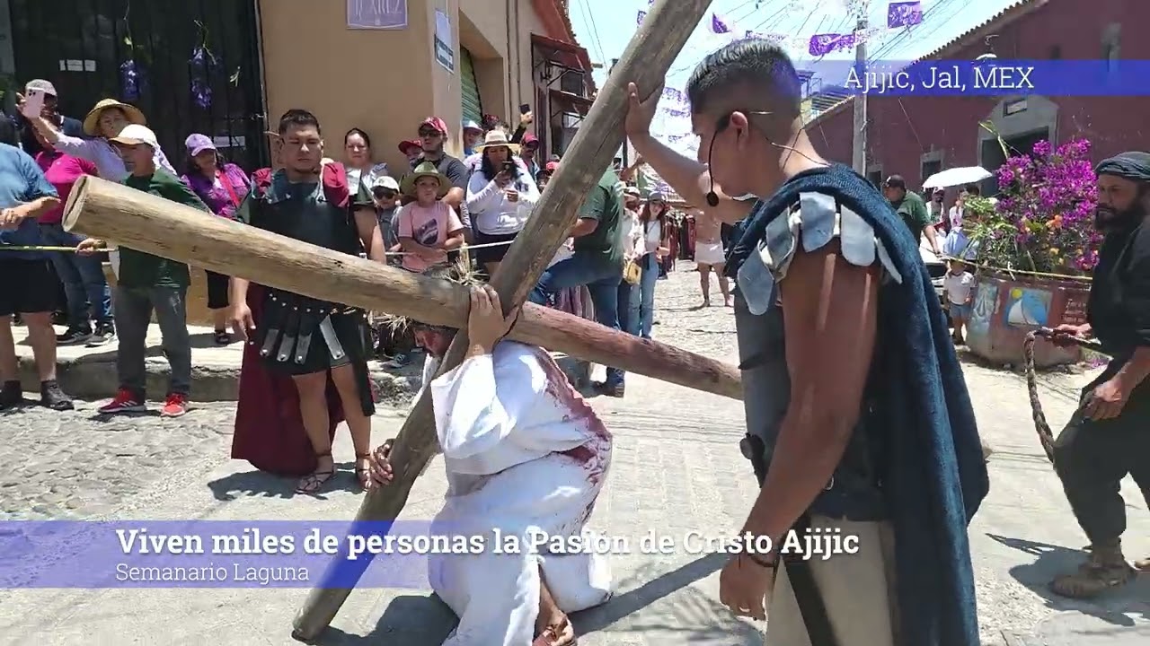Viven miles de personas la Pasión de Cristo Ajijic en su 46 aniversario
