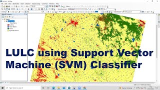 How to prepare Land Use/ Land Cover (LULC) Using Support Vector Machine (SVM) Classifier