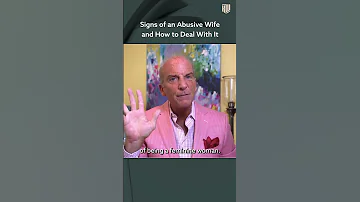 Signs Of An Abusive Wife And How To Deal With It 