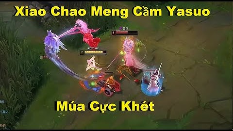 Xiao Chao Meng Cầm Yasuo Múa Cực Khét Khiến Yone Thở Oxy/BoyOneChamp
