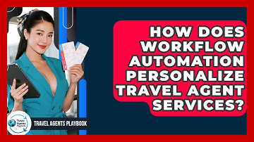 How Does Workflow Automation Personalize Travel Agent Services? - Travel Agents Playbook