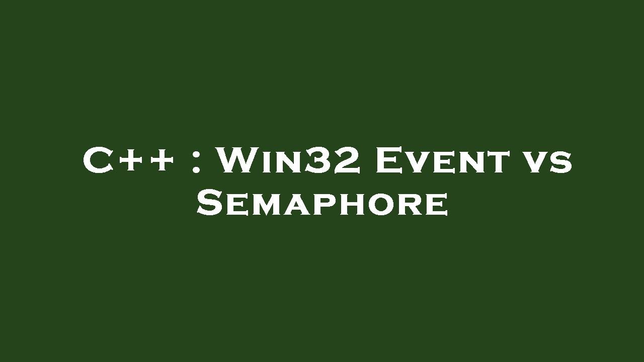 C++ : Win32 Event vs Semaphore - YouTube