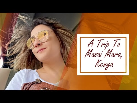 A Trip To Masai Mara | Nairobi | Kenya