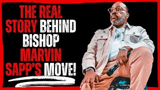 The Real Story Behind Bishop Marvin Sapp’s Move!