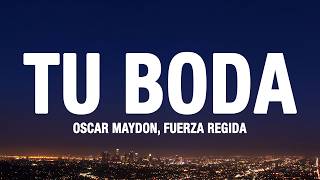 Oscar Maydon x Fuerza Regida - Tu Boda (Letra/Lyrics)