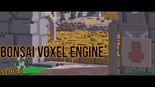 Devlog 0 -- Bonsai Voxel Engine