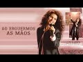 Ao Erguermos As Mãos | CD Som de Adoradores | Aline Barros