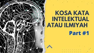 Kosa Kata Intelektual | Kosa Kata Ilmiah Part 1