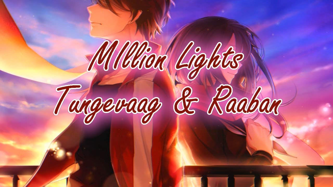 Million Lights - Tungevaag & Raaban (Nightcore) - Lyrics Million Lights - Tungevaag & Raaban (Nightcore) - Lyrics