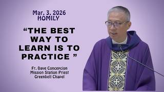 THE BEST WAY TO LEARN IS TO PRACTICE - Homily by Fr. Dave Concepcion on March 3, 2026