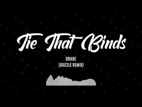 Drake - Tie That Binds ( XDizzle Remix)
