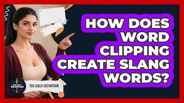 How Does Word Clipping Create Slang Words? - The Daily Definition