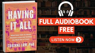 Having It All by Corinne Low, PhD [ Full Audiobook Free ]