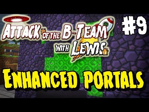 Attack Of The B-Team - Episode 9 - Enhanced Portals