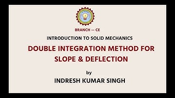 Introduction To Solid Mechanics | Double Integration Method For Slope & Deflection | AKTU Digital