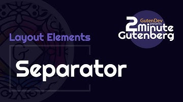 2 Minute Gutenberg - Layout Elements Blocks  - Separator -  WordPress 5.0