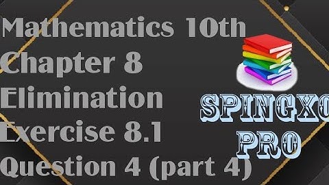 Chapter 8 | Elimination | Ex 8.1 | Q4 ( part 4 ) | Class 9 & 10 Maths | S.B.E @Spingxo Pro