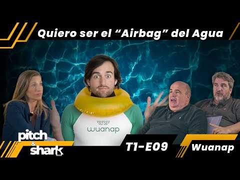 ¿NO más ahogados? Wuanap quiere ser la solución | E09 - T1 | Pitch & Shark