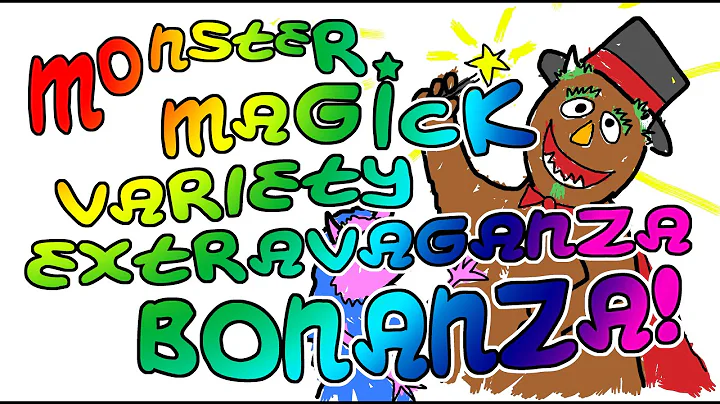 Monster Magick Variety Extravaganza Bonanza!