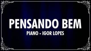 PENSANDO BEM (PIANO) - IGOR LOPES (Cover) J. Neto