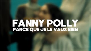 Fanny Polly - Parce que je le vaux bien (Clip officiel)