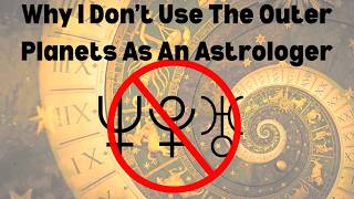 Why I Don't Use The Outer Planets As An Astrologer